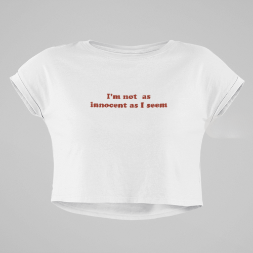 "Iβm Not As Innocent As I Seem" Crop Tee ππ